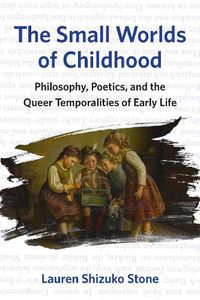 Cover image for The Small Worlds of Childhood