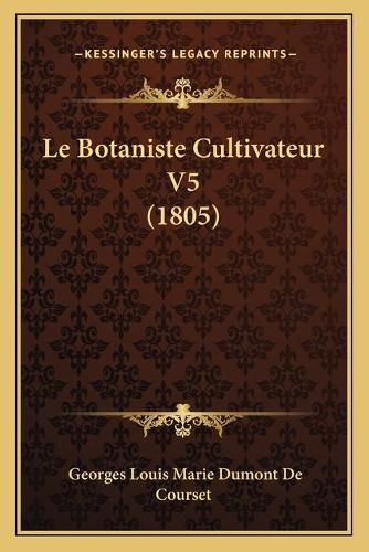 Cover image for Le Botaniste Cultivateur V5 (1805)