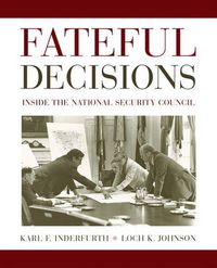 Cover image for Fateful Decisions: Inside the national security council
