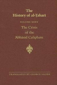 Cover image for The History of al-Tabari Vol. 35: The Crisis of the 'Abbasid Caliphate: The Caliphates of al-Musta'in and al-Mu'tazz A.D. 862-869/A.H. 248-255