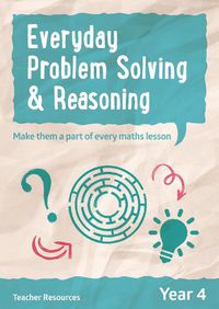 Cover image for Year 4 Everyday Problem Solving and Reasoning: Teacher Resources with Free Online Download