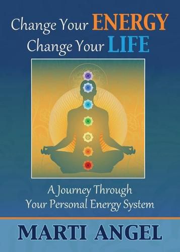 Cover image for Change Your Energy, Change Your Life: A Journey Through Your Personal Energy System