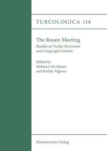 Cover image for The Rouen Meeting: Studies on Turkic Structures and Language Contacts