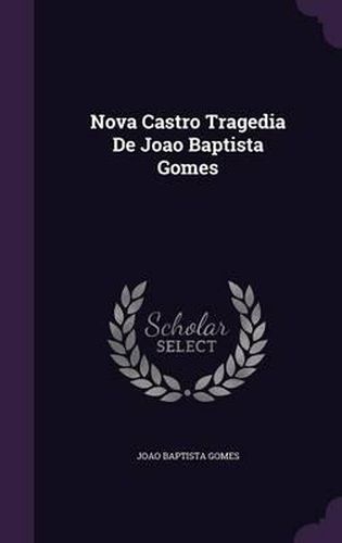 Nova Castro Tragedia de Joao Baptista Gomes