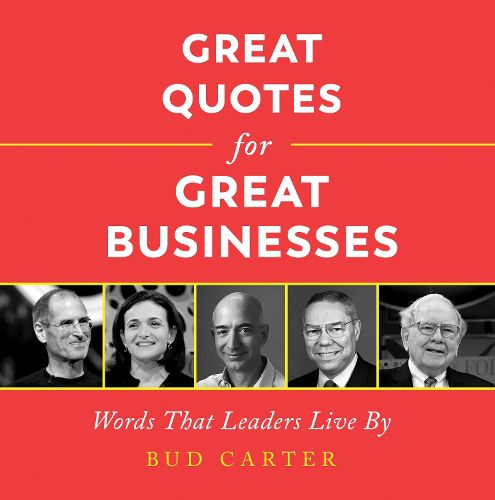 Cover image for Great Quotes for Great Businesses: Words That Leaders Live By