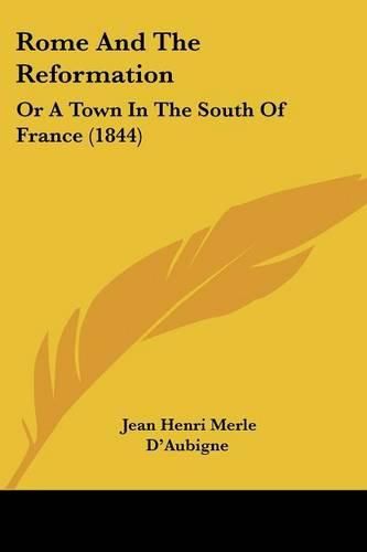 Rome and the Reformation: Or a Town in the South of France (1844)