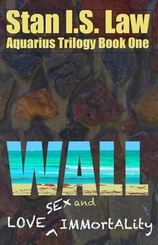 Cover image for Wall: Love, Sex, and Immortality