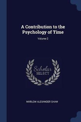 Cover image for A Contribution to the Psychology of Time; Volume 2