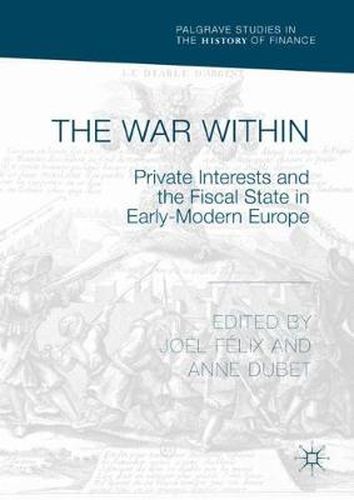 Cover image for The War Within: Private Interests and the Fiscal State in Early-Modern Europe