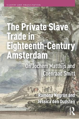 Cover image for The Private Slave Trade in Eighteenth-Century Amsterdam