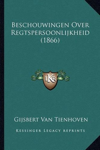 Cover image for Beschouwingen Over Regtspersoonlijkheid (1866)