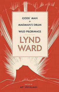 Cover image for Lynd Ward: Gods' Man, Madman's Drum, Wild Pilgrimage (LOA #210)