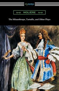 Cover image for The Misanthrope, Tartuffe, and Other Plays (with an Introduction by Henry Carrington Lancaster)