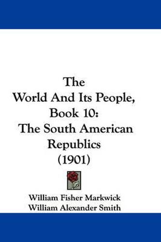 Cover image for The World and Its People, Book 10: The South American Republics (1901)