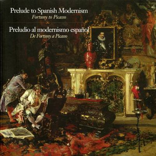 Cover image for Prelude to Spanish Modernism: Fortuna to Picasso