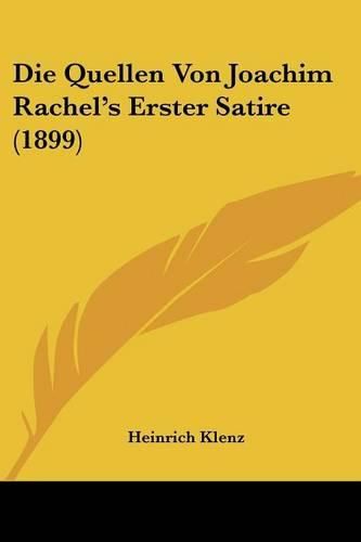 Cover image for Die Quellen Von Joachim Rachel's Erster Satire (1899)