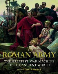 Cover image for The Roman Army: The Greatest War Machine of the Ancient World
