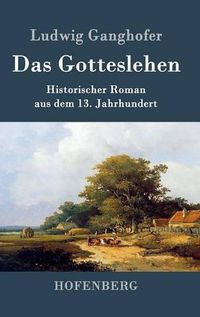 Cover image for Das Gotteslehen: Historischer Roman aus dem 13. Jahrhundert