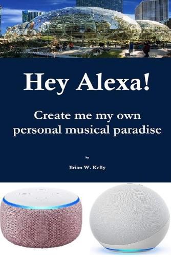 Cover image for Hey Alexa!: Create me my own personal musical paradise