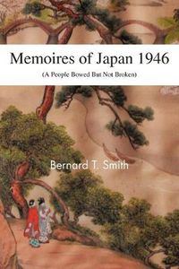 Cover image for Memoires of Japan 1946: (A People Bowed But Not Broken)