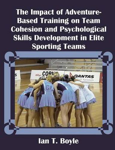 Cover image for The Impact of Adventure-Based Training on Team Cohesion and Psychological Skills Development in Elite Sporting Teams