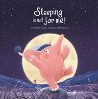 Cover image for Sleeping Is Not for Me!