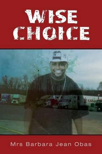 Cover image for Wise Choice: his fiance killed him just hours before the wedding, what happen, why? was there another man? how could love turn to hate? mom kills dad with children watching.