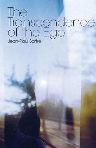 The Transcendence of the Ego: A Sketch for a Phenomenological Description