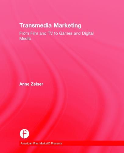 Cover image for Transmedia Marketing: From Film and TV to Games and Digital Media