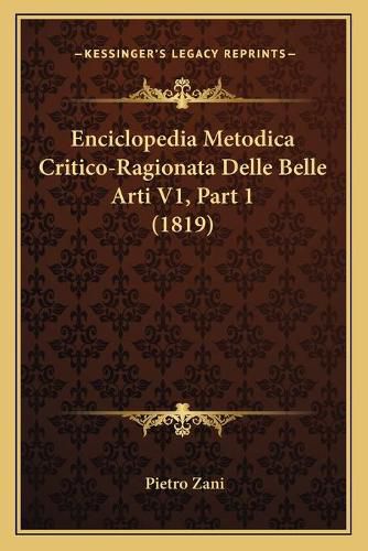 Cover image for Enciclopedia Metodica Critico-Ragionata Delle Belle Arti V1, Part 1 (1819)