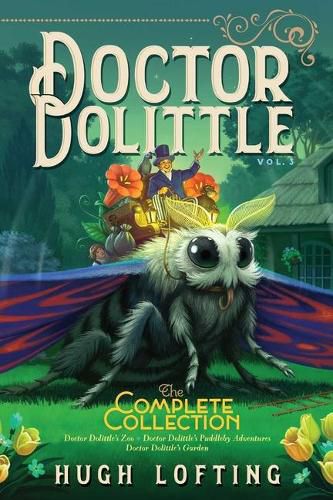 Cover image for Doctor Dolittle the Complete Collection, Vol. 3: Doctor Dolittle's Zoo; Doctor Dolittle's Puddleby Adventures; Doctor Dolittle's Gardenvolume 3