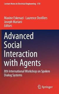 Cover image for Advanced Social Interaction with Agents: 8th International Workshop on Spoken Dialog Systems