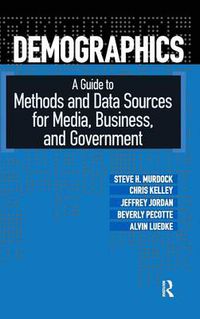 Cover image for Demographics: A Guide to Methods and Data Sources for Media, Business, and Government