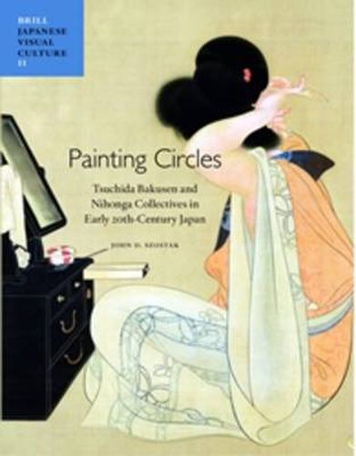 Cover image for Painting Circles: Tsuchida Bakusen and Nihonga Collectives in Early Twentieth Century Japan