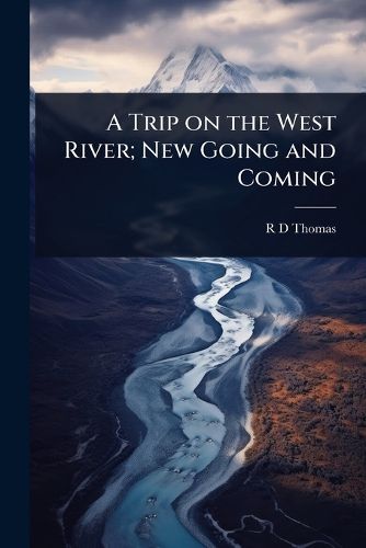Cover image for A Trip on the West River; New Going and Coming