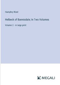 Cover image for Helbeck of Bannisdale; In Two Volumes