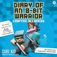 Cover image for Diary of an 8-Bit Warrior: Crafting Alliances