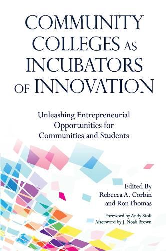 Cover image for Community Colleges as Incubators of Innovation: Unleashing Entrepreneurial Opportunities for Communities and Students