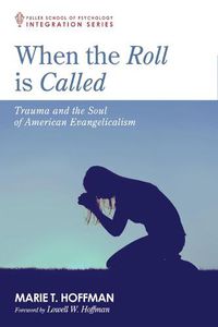 Cover image for When the Roll Is Called: Trauma and the Soul of American Evangelicalism