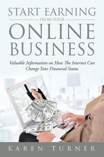 Cover image for Start Earning from Your Online Business: Valuable Information on How The Internet Can Change Your Financial Status