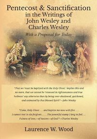 Cover image for Pentecost & Sanctification in the Writings of John Wesley and Charles Wesley with a Proposal for Today