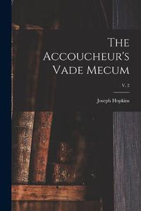 Cover image for The Accoucheur's Vade Mecum; v. 2