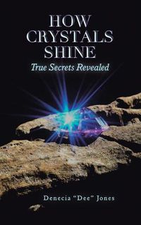 Cover image for How Crystals Shine: True Secrets Revealed