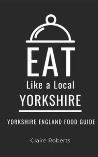 Cover image for Eat Like a Local- Yorkshire