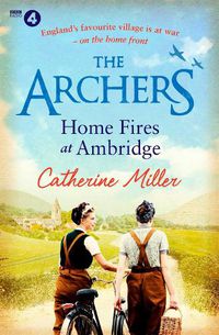 Cover image for The Archers: Home Fires at Ambridge