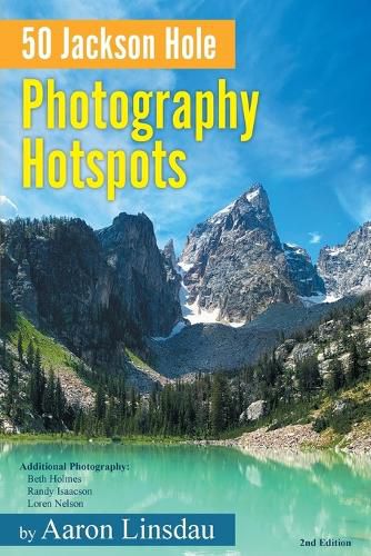 50 Jackson Hole Photography Hotspots: A Guide for Photographers and Wildlife Enthusiasts