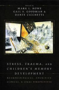 Cover image for Stress, Trauma, and Children's Memory Development: Neurobiological, cognitive, clinical and legal perspectives