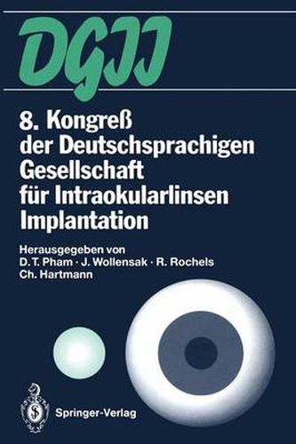 Cover image for 8. Kongress Der Deutschsprachigen Gesellschaft Fur Intraokularlinsen Implantation: 19. Bis 20. Marz 1994, Berlin