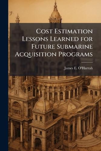 Cover image for Cost Estimation Lessons Learned for Future Submarine Acquisition Programs