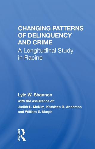 Changing Patterns of Delinquency and Crime: A Longitudinal Study in Racine